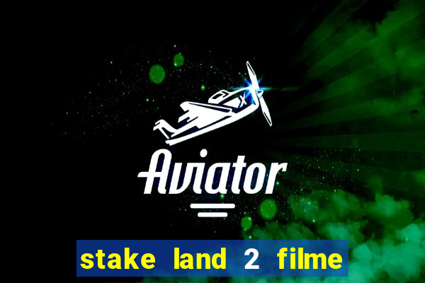 stake land 2 filme completo dublado